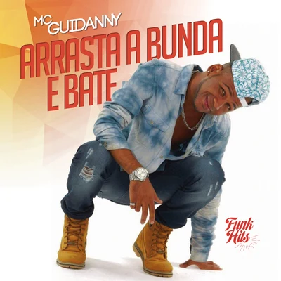 Arrasta A Bunda E Bate 專輯 Mc Brisola/MC Guidanny