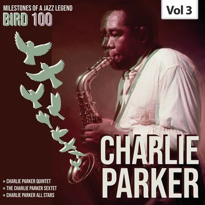 Charlie ParkerHank JonesMax Roach Milestones of a Legend Bird 100 Charlie Parker, Vol. 3