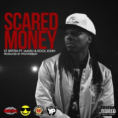 Scared Money (feat. Iamsu! Kool John) - Single 专辑 St Spittin/Kool John