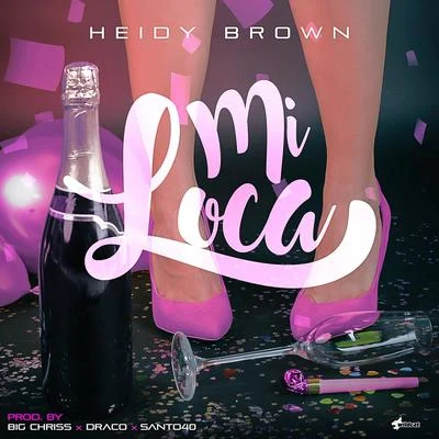 Mi Loca 專輯 El Pope/Heidy Brown/El Bloonel/Diemfy King