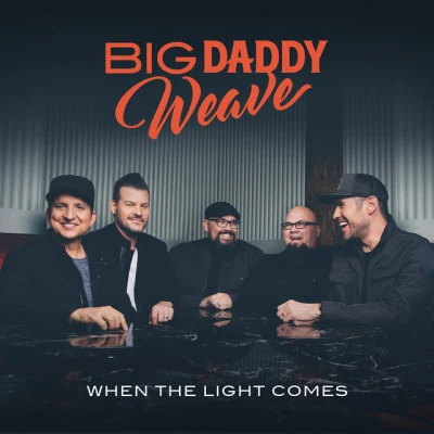 When The Light Comes 專輯 Big Daddy Weave