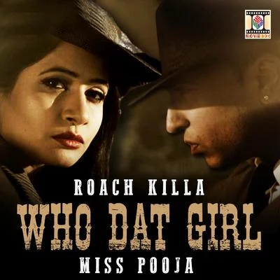 Who Dat Girl 專輯 Izzat Fatima/Roach Killa/Bilal Saeed