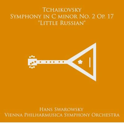 Hans SwarowskyAustrian Radio Symphony OrchestraJohann Strauss Tchaikovsky: Symphony No. 2 in C Minor, Op. 17 “Little Russian”