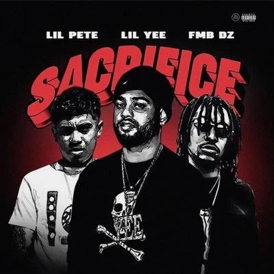 Sacrifice (feat. Fmb Dz & Lil Pete) 專輯 Lil Yee