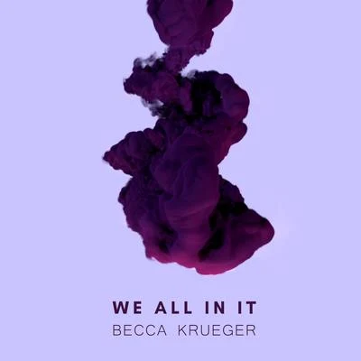 We All in It 专辑 Becca Krueger/Henri Werner