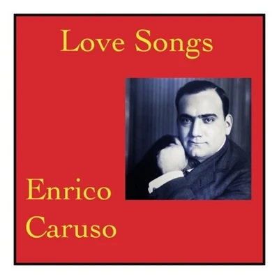 Love songs 專輯 Carlos Gomes/Josef Pasternack/Enrico Caruso