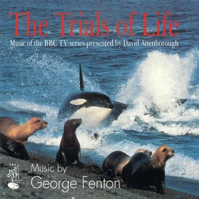 George Fenton The Trials of Life (Music of the BBC TV series presented by David Attenborough)