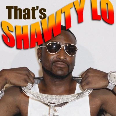 Thats Shawty Lo 專輯 Quando/Slickdaboss/Quak47/Shawty Lo