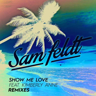 Show Me Love (EDX RemixRadio Edit) 專輯 Sam Feldt