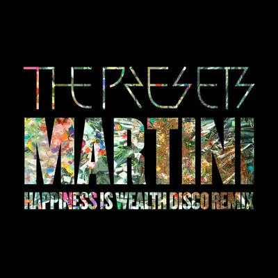 Martini (Happiness Is Wealth Disco Remix) 專輯 The Presets