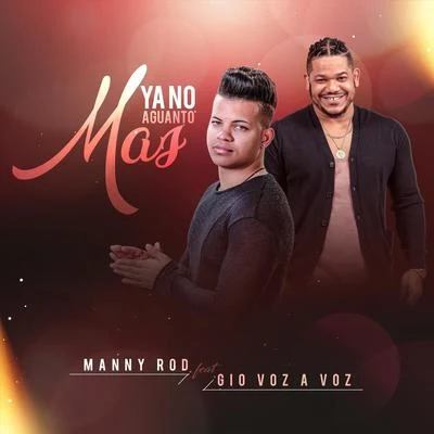 Ya No Aguanto Mas (feat. Gio Voz a Voz) 专辑 Manny Rod/Voz A Voz