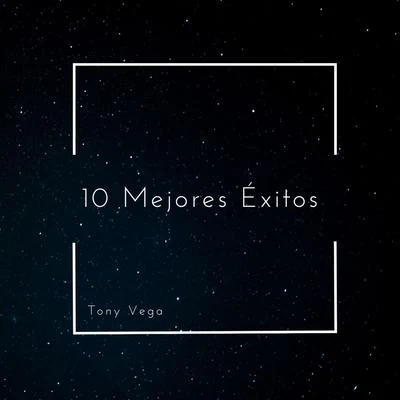 Tony Vega 10 Mejores Éxitos