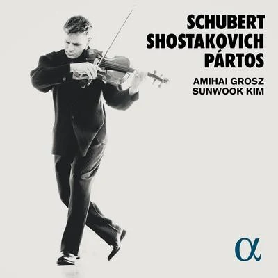 Schubert, Shostakovich & Pártos 專輯 Amihai Grosz