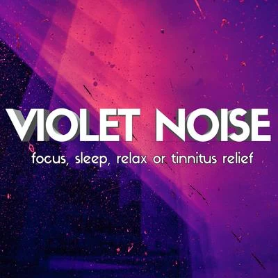 Violet Noise: Focus, Sleep, Relax or Tinnitus Relief 專輯 Sleep Sound Library/Ocean Sounds