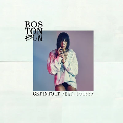 Get Into It (feat. Loreen) 專輯 Boston Bun