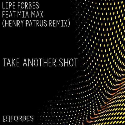 Take Another Shot (Henry Patrus Remix) 專輯 Lipe Forbes/Flávio Lemos/Pedro Almeida