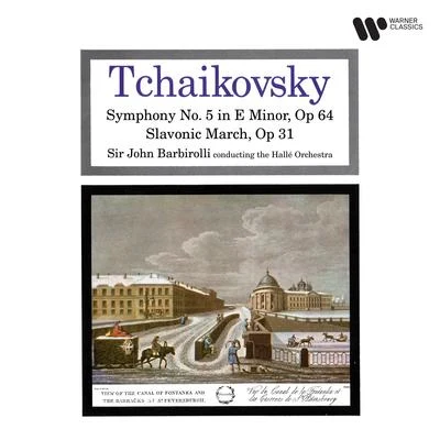 Tchaikovsky: Symphony No. 5, Op. 64 & Slavonic March, Op. 31 专辑 John Barbirolli