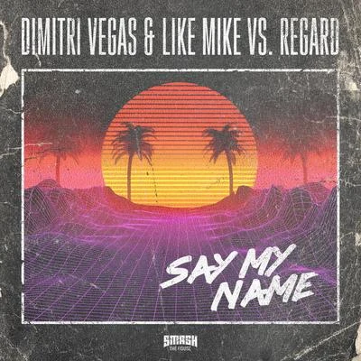 Say My Name 專輯 Vlade Kay/Dimitri Vegas & Like Mike