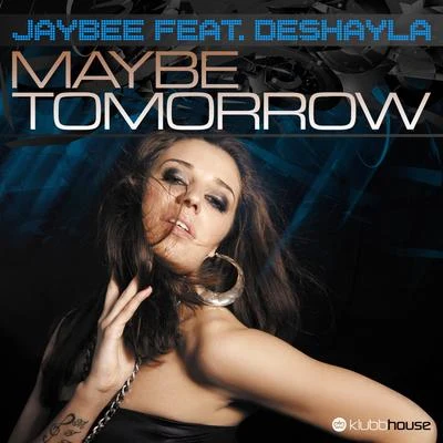 Maybe Tomorrow feat.Deshayla 專輯 JaybEE