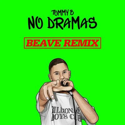 Tommy B No Dramas (Beave Remix)