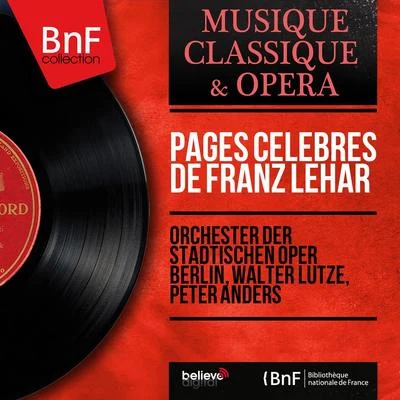 Pages célèbres de Franz Lehár (Mono Version) 專輯 Berlin (Deutsche Oper)/Norbert Schultze/Orchester des Deutschen Opernhauses/Peter Anders