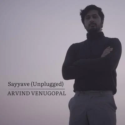 Sayyave Unplugged (feat. Gauri Sunil) 专辑 Zia Ul Haq/Sooraj S Kurup/Arvind Venugopal