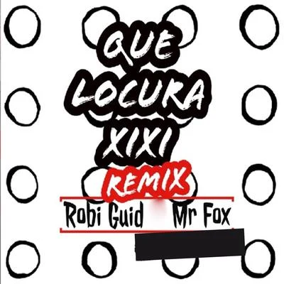 Que Locura (Xixi Remix) 專輯 Robi Guid/Akim