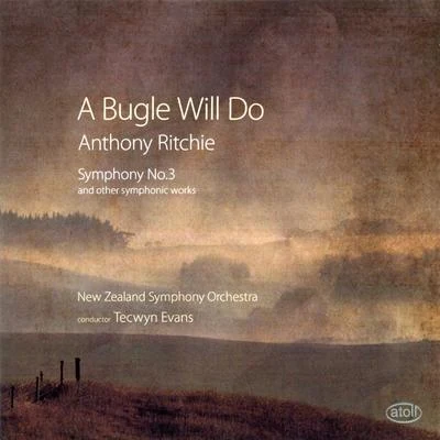 Symphony No. 3 and other Symphonic Works, a Bugle Will Do 专辑 New Zealand Symphony Orchestra