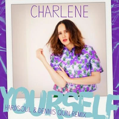 Yourself (Hardsoul & Dennis Quin Remix) 專輯 Charlene/Susan Fassbender/Dead End Kids/The Gun/Labelle