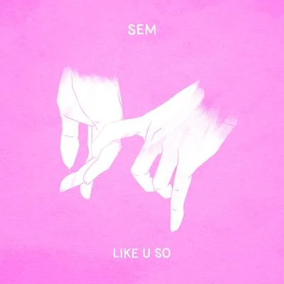 Like U So 專輯 SEM/Silent Child