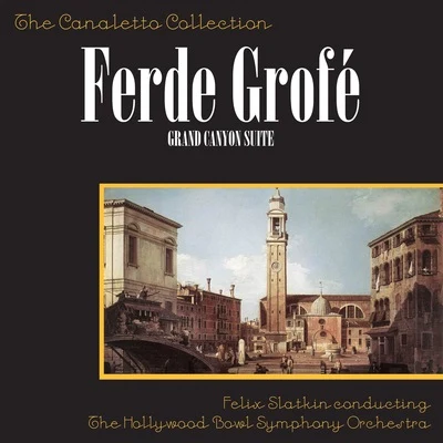 Ferde Grofé: Grand Canyon SuiteMississippi Suite 專輯 Felix Slatkin/Jesus Maria Sanroma/Earl Wild/Leonard Pennario