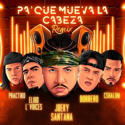 Pa’ Que Mueva la Cabeza (Remix) [feat. Cshalom, Borrero, Práctiko & Eliud L’voices] 專輯 Pauneto/Tommy Royale/Jean Carlos/Joeky Santana/Jahdyelo