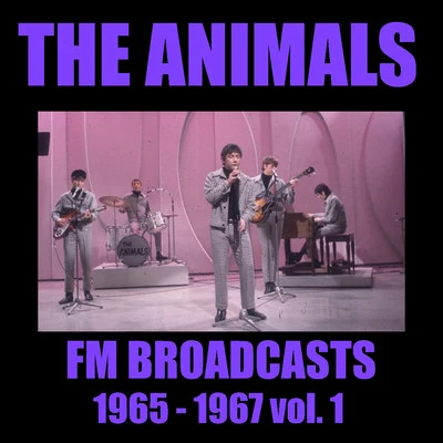 The Animals The Animals FM Broadcasts 1965 - 1967 vol. 1