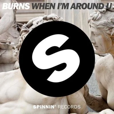 When Im Around U 專輯 Burns