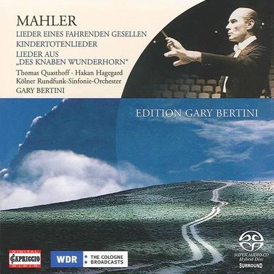 MAHLER, G.: Song of a WayfarerKindertotenliederDes Knaben Wunderhorn (excerpts) (Hagegard, Quasthoff) 專輯 Gary Bertini/Ulf Soderblom/Gunnar Staern/Gosta Winbergh/Franz Welser-Möst