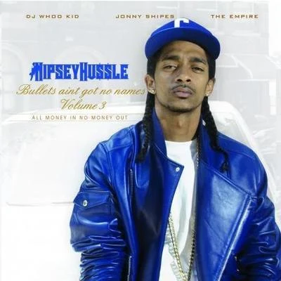 Bullets Aint Got No Names Vol. 3 專輯 Nipsey Hussle