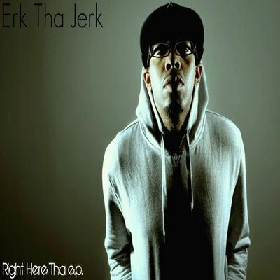 Right Here Tha ep. 專輯 Erk Tha Jerk/Fly Commons