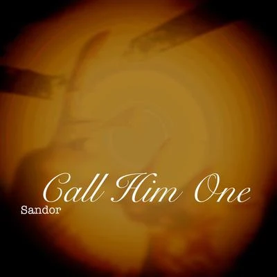 Call Him One 专辑 Sandor/Embrasse moi/The Rodeo/Alligator/La Riviera