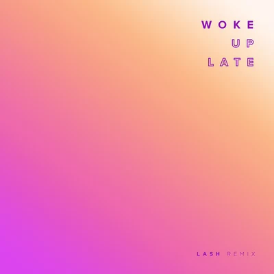 Drax Project Woke Up Late (Lash Remix)