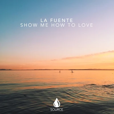 La Fuente Show Me How To Love