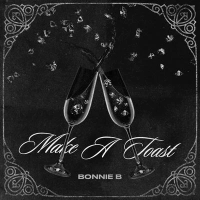 Make a Toast 专辑 DJ 809/Mbm Franko/Bonnie B