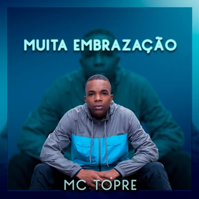 Muita Embrazação 專輯 Mc Topre