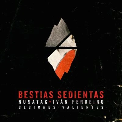 Bestias sedientas (Sesiones Valientes) (Acústica) 專輯 Nunatak/Nina de Juan