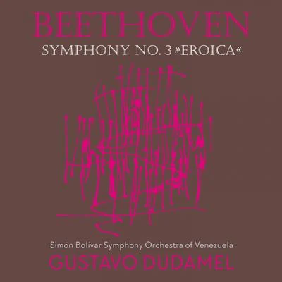 Beethoven 3 - Dudamel 專輯 Simón Bolívar Symphony Orchestra Of Venezuela/Guaco/Gustavo Dudamel