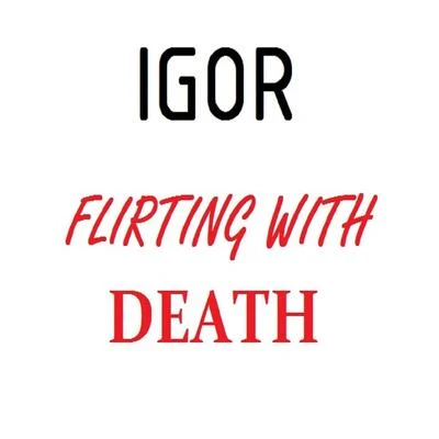 Flirting With Death 專輯 Igor/HuuxX