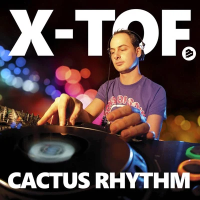 Cactus Rhythm 专辑 X-Tof