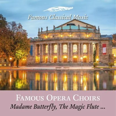 Famous Opera Choirs 专辑 Staatsopernchor Stuttgart/Berliner Symphoniker/Carl August Bünte/Kurt Rydl/Josef Dunnwald