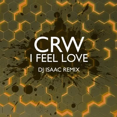 I Feel Love (DJ Isaac Remix) 專輯 CRW