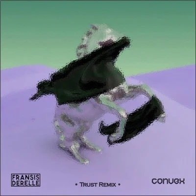 Trust (Convex x Fransis Derelle Remix) 專輯 Royalty/Convex/Humanature/Dub Signalz