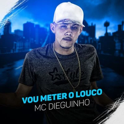 Vou meter o louco 专辑 MC New/MC Dieguinho/Gabriel Medeiros/MC Barone/MC Tag